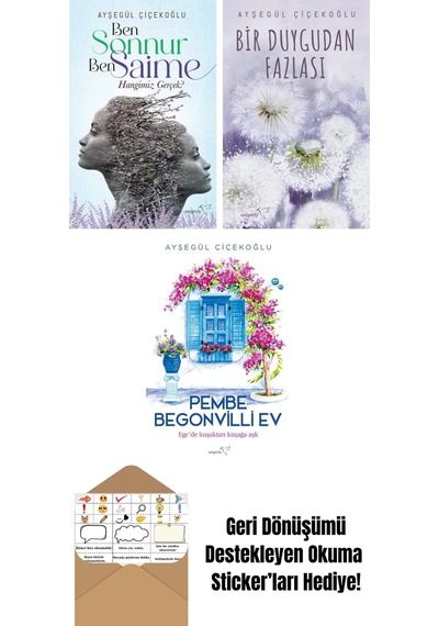 Ben Sonnur, Ben Saime: Hangimiz Gerçek + Bir Duygudan Fazlası + Pembe Begonvilli Ev