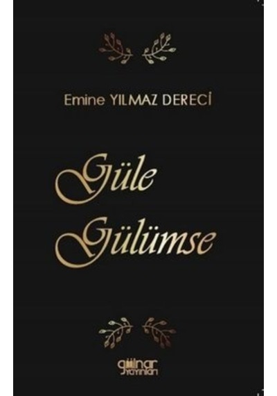 Güle Gülümse - Emine Yılmaz Dereci - Gülnar Yayınları