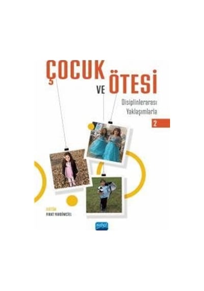 Çocuk ve Ötesi 2 - Disiplinlerarası Yaklaşımlarla- Nobel Akademik Yayıncılık