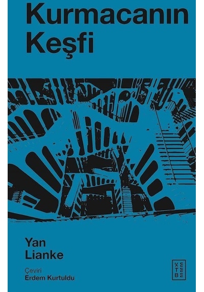 Kurmacanın Keşfi - Yan Lianke - Ketebe