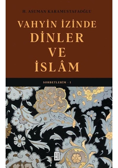 Vahyin İzinde Dinler Ve İslam / Sohbetlerim 1 / H. Asuman Kara...