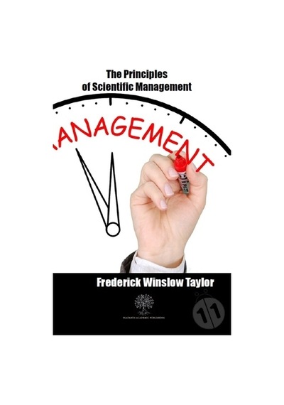 The Principles of Scientific Management - Frederick Winslow Taylor - Platanus Publishing