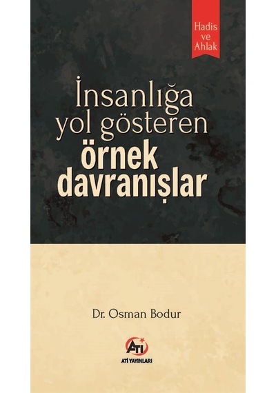 İnsanlığa Yol Gösteren Örnek Davranışlar / Dr. Osman Bodur