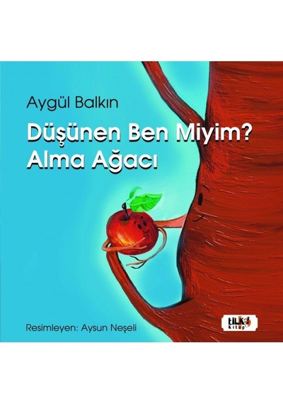 Düşünen Ben Miyim? Alma Ağacı - Aygül Balkın