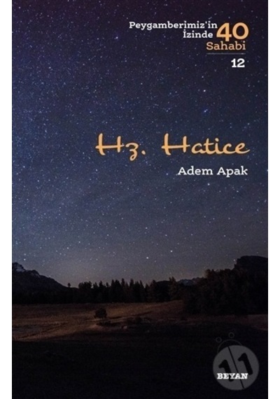 Hz.Hatice-Peygamberimiz'in İzinde 40 Sahabi-12 - Adem Apak - Beyan Yayınları