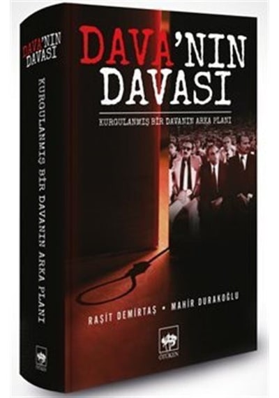 Dava'nın Davası - Kurgulanmış Bir Davanın Arka Planı - Mahir Durakoğlu -  Raşit Demirtaş - Ötüken Neşriyat