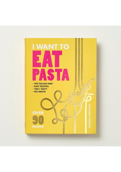 I Want To Eat Pasta: Over 90 Easy Pasta Recipes Using 10 Ingredients Or Less