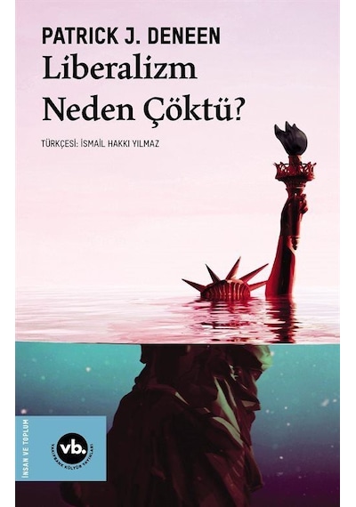 Liberalizm Neden Çöktü ? / Patrick J. Deneen