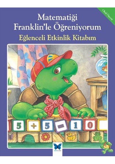 Matematiği Franklin'le Öğreniyorum - Eğlenceli Etkinlik Kitabım - M. Ed -  Rosemarie Shannon - Mavi Kelebek