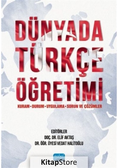 Dünyada Türkçe Öğretimi: Kuram  - Durum  - Uygulama  - Sorun ve Çözümler - Nobel Akademik Yayıncılık