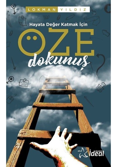 Hayata Değer Katmak İçin Öze Dokunuş / Lokman Yıldız