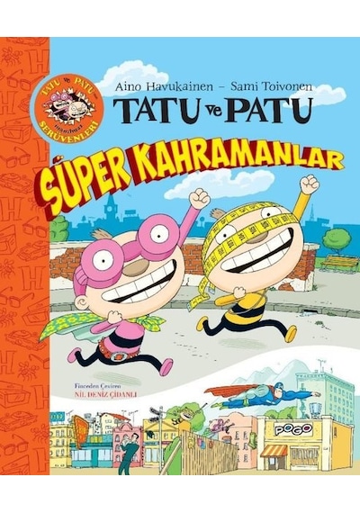 Tatu ve Patu-Süper Kahramanlar - Aino Havukainen -  Kuvitus Sami Toivonen - Pogo