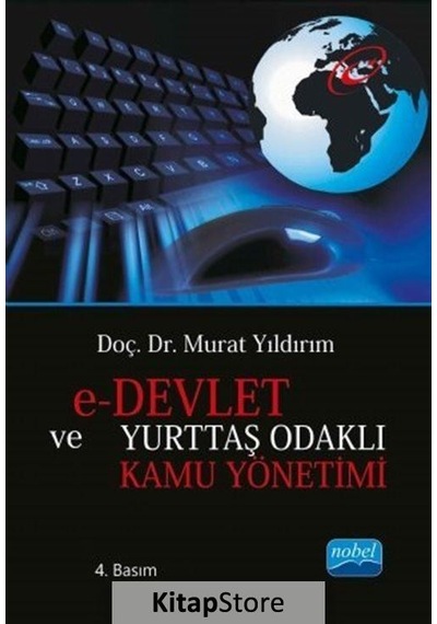 E-Devlet ve Yurttaş Odaklı Kamu Yönetimi - Murat Yıldırım - Nobel Akademik Yayıncılık