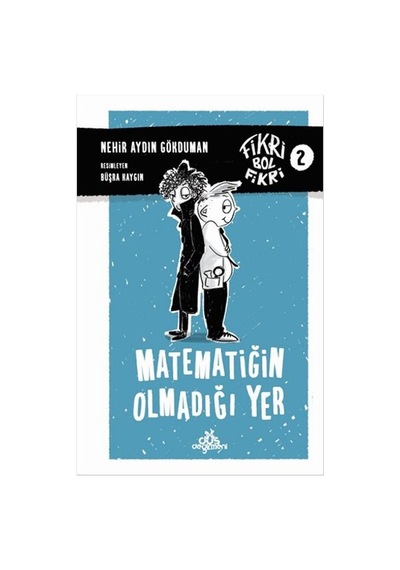 Fikri Bol Fikri 2-Matematiğin Olmadığı Yer - Nehir Aydın Gökduman - Düş Değirmeni