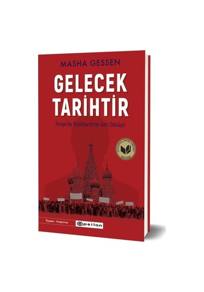 Gelecek Tarihtir - Rusya'da Totalitarizmin Geri Dönüşü - Masha Gessen - Epsilon Yayınevi