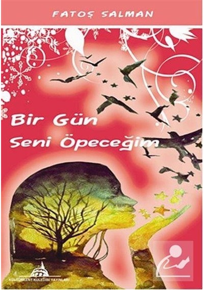 Bir Gün Seni Öpeceğim - Fatoş Salman - Kuledibi Yayınları