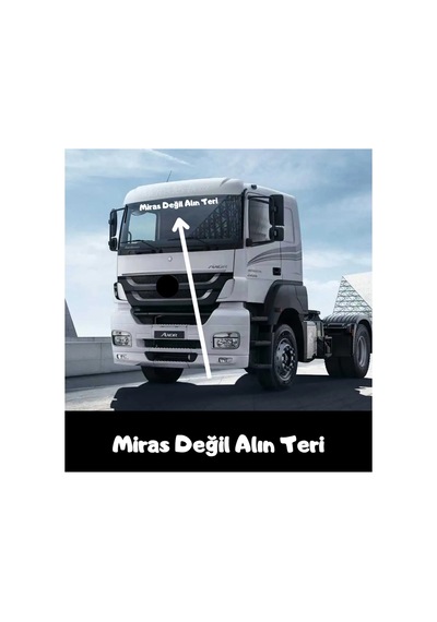 Miras Değil Alın Teri Tır Güneşlik Yazısı Kamyon Büyük Araç Çıkartma