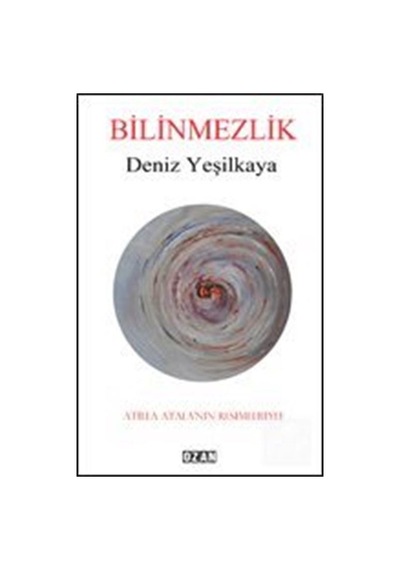 Bilinmezlik - Deniz Yeşilkaya - Ozan Yayıncılık