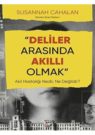 Deliler Arasında Akıllı Olmak - Susannah Cahalan Cahalan - Say Yayınları
