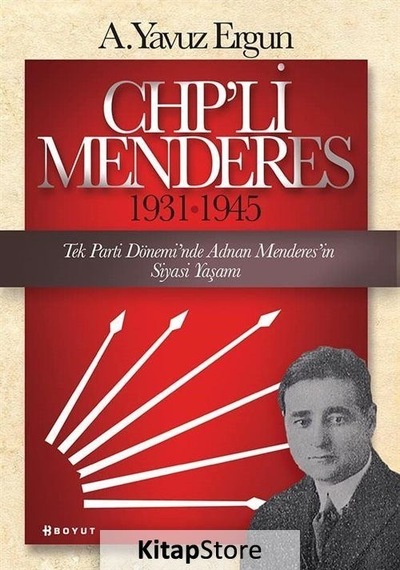 CHP'li Menderes 1931-1945 - A. Yavuz Ergun - Boyut Yayın Grubu