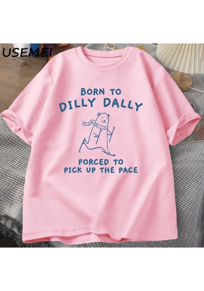 Flood Of Style Erkek Tshirt Dilly Dally İçin Doğmuş Pace Almak Zorunda T-shirt Komik Meme Tee Kadın Erkek Ra Pembe