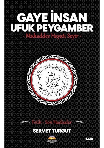 Gaye İnsan - Ufuk Peygamber - Mukaddes Hayatı Seyir- (Cilt 4) ...