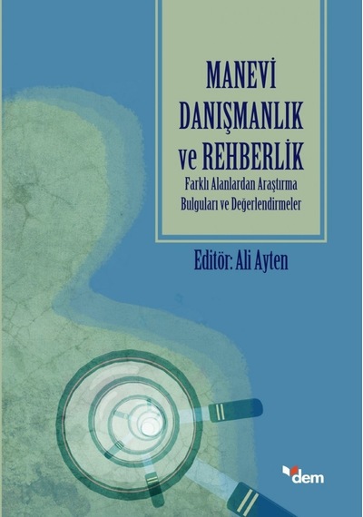 Manevi Danışmanlık ve Rehberlik -Farklı Alanlarda Araştırma Bulguları ve Değerlendirmeler - Dem Yayınları