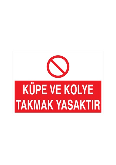 Küpe Ve Kolye Takmak Yasaktır Uyarı Tabelası - 70x100 Alüminyum Kompozit Panel - Yas5