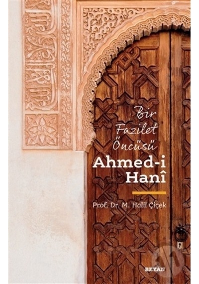 Bir Fazilet Öncüsü: Ahmed-i Hani - Halil Çiçek - Beyan Yayınları