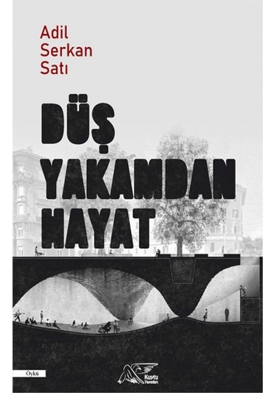 Düş Yakamdan Hayat - Adil Serkan Satı - Kuytu Yayınları