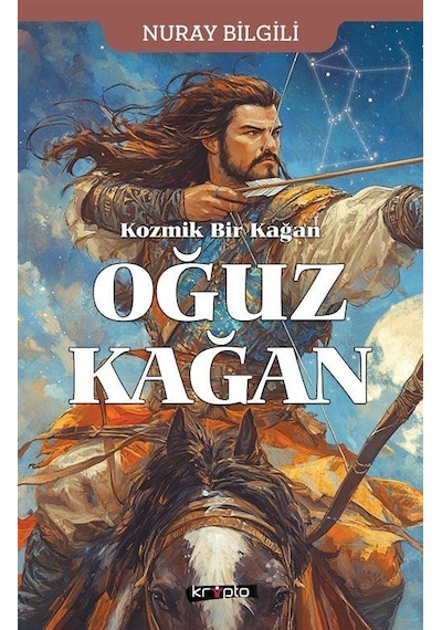 Kozmik Bir Kağan Oğuz Kağan / Nuray Bilgili