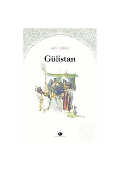 Gülistan - Şirazlı Şeyh Sadi (Şirazî) - Şule Yayınları