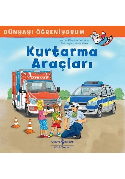 Kurtarma Araçları-Dünyayı Öğreniyorum - Christian Tielmann - İş Bankası Kültür Yayınları