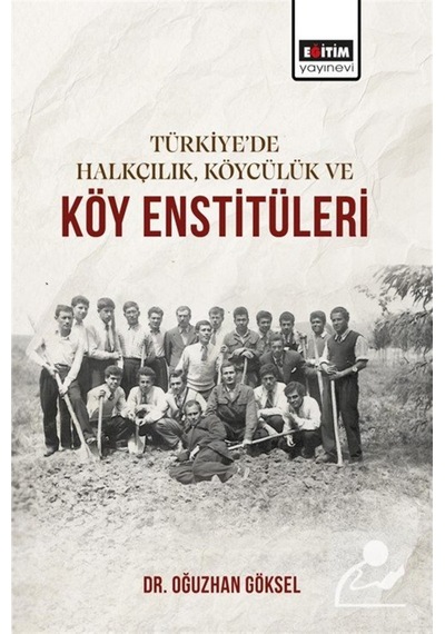 Türkiye'de Halkçılık, Köycülük Ve Köy Enstitüleri / Oğuzhan Gö...