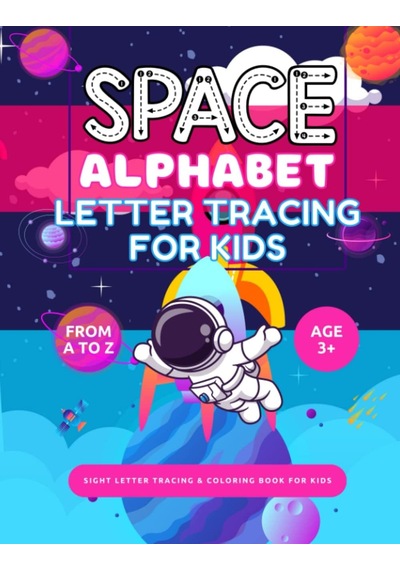 Independently Published Space Alphabet Letter Tracing For Kids: From A To Z, Sight Dotted Letters, Coloring Book For Pre Genel