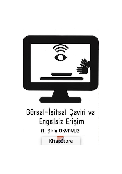 Görsel İşitsel Çeviri ve Engelsiz Erişim  - A. Şirin Okyavuz  - Siyasal Kitabevi