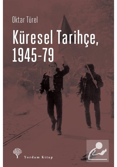 Küresel Tarihçe 1945-79 - Oktar Türel - Yordam Kitap