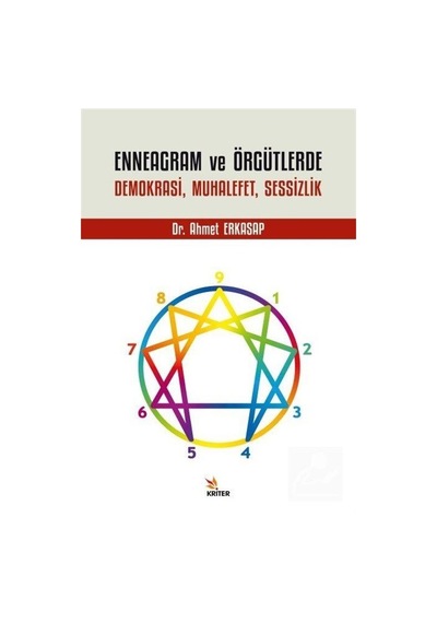 Enneagram ve Örgütlerde Demokrasi Muhalefet Sessizlik - Ahmet Erkasap - Kriter