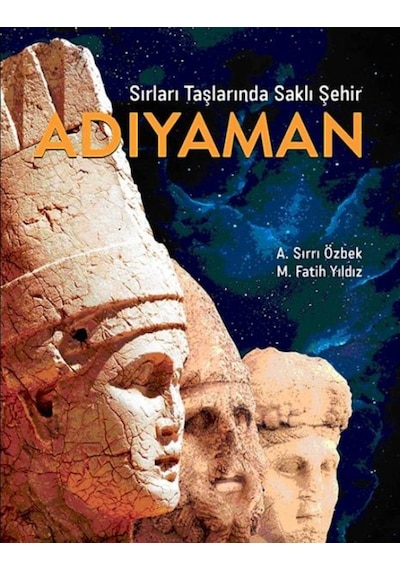 Adıyaman - Sırları Taşlarında Saklı Şehir - A. Sırrı Özbek - Köknar Kitap