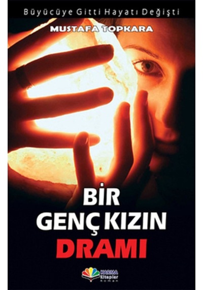 Bir Genç Kızın Dramı - Mustafa Topkara - Karma Kitaplar