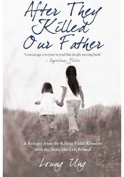 After They Killed Our Father: A Refugee From The Killing Fields Reunites With The Sister She Left Behind