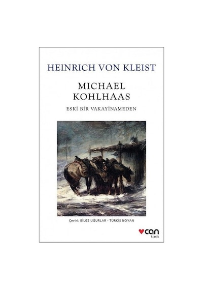Michael Kohlhaas-Eski Bir Vakayinameden - Heinrich Von Kleist - Can Yayınları