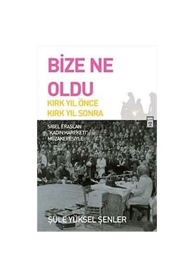 Bize Ne Oldu - Şule Yüksel Şenler - Timaş Yayınları