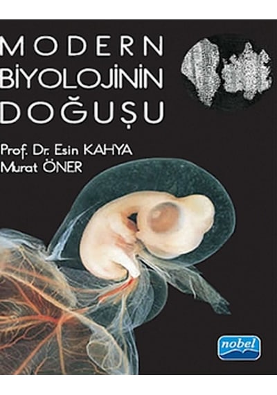 Modern Biyolojinin Doğuşu - Esin Kahya -  Murat Öner - Nobel Akademik Yayıncılık