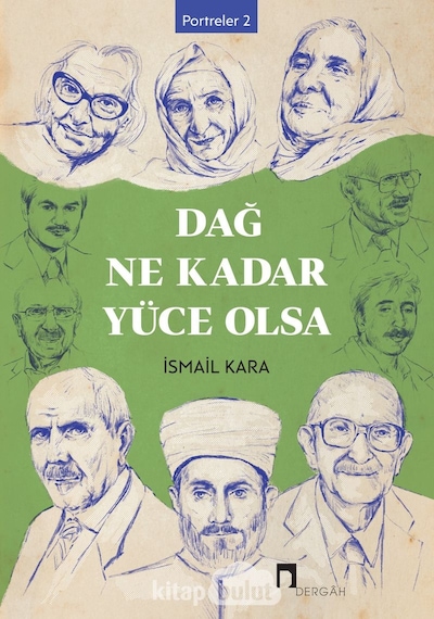 Dağ Ne Kadar Yüce Olsa - Portreler 2 - İsmail Kara - Dergah Yayınları