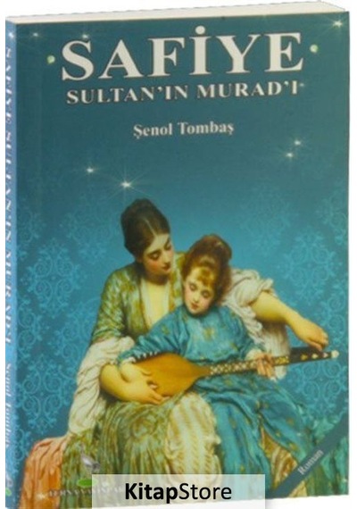 Safiye Sultan'ın Murad'ı - Şenol Tombaş - Turna Yayınları