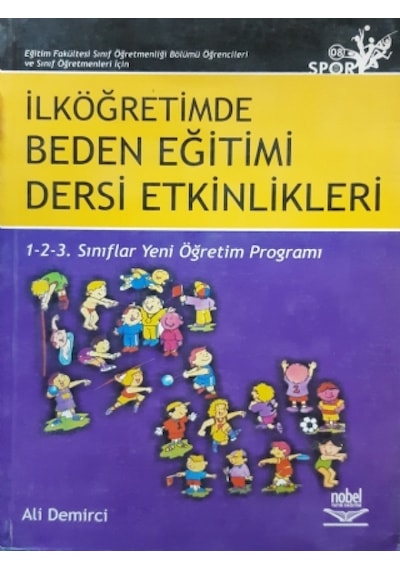 Eğitim Fakültesi Sınıf Öğretmenliği Bölümü Öğrencileri ve Sınıf Öğretmenleri İçin İlköğretimde Beden - Ali Demirci - Nobel Akademik Yayıncılık