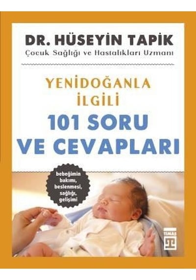 Yenidoğanla İlgili 101 Soru ve Cevapları - Hüseyin Tapik - Timaş Yayınları