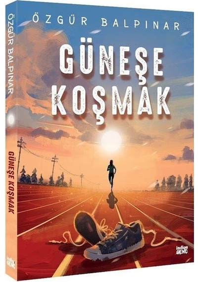 Güneşe Koşmak - Özgür Balpınar - İndigo Kitap