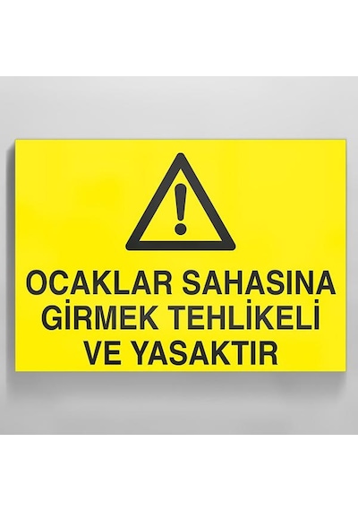 Ocaklar Sahasına Girmek Tehlikeli Ve Yasaktır Uyarı Levhası 70x100cm